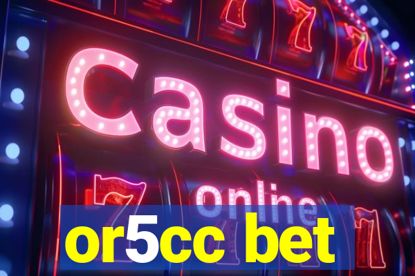 or5cc bet